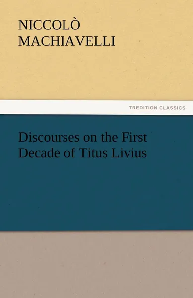 Обложка книги Discourses on the First Decade of Titus Livius, Niccolo Machiavelli