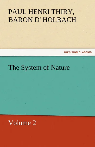 Обложка книги The System of Nature, Volume 2, Paul Henri Thiry Baron D. Holbach