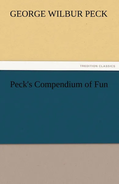 Обложка книги Peck.s Compendium of Fun, George W. Peck