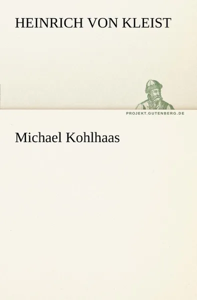 Обложка книги Michael Kohlhaas, Heinrich Von Kleist