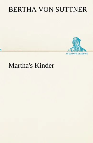 Обложка книги Martha.s Kinder, Bertha Von Suttner