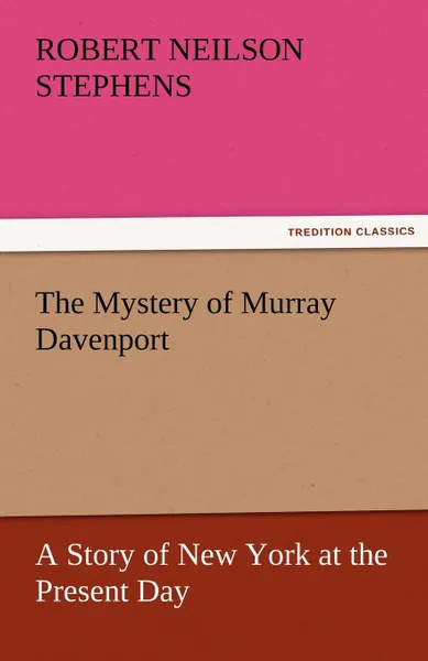 Обложка книги The Mystery of Murray Davenport a Story of New York at the Present Day, Robert Neilson Stephens