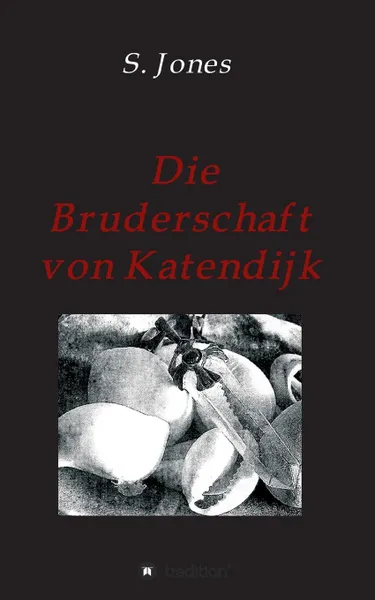 Обложка книги Die Bruderschaft von Katendijk, S. Jones