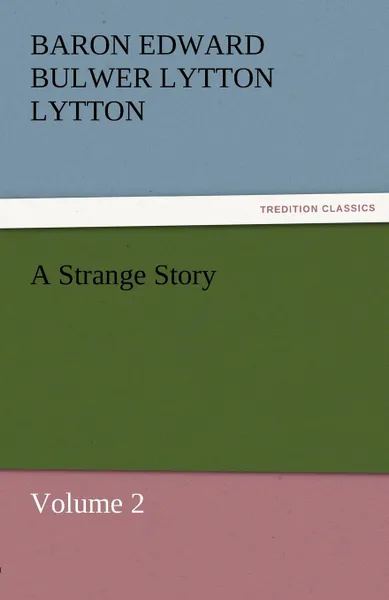 Обложка книги A Strange Story, Baron Edward Bulwer Lytton Lytton