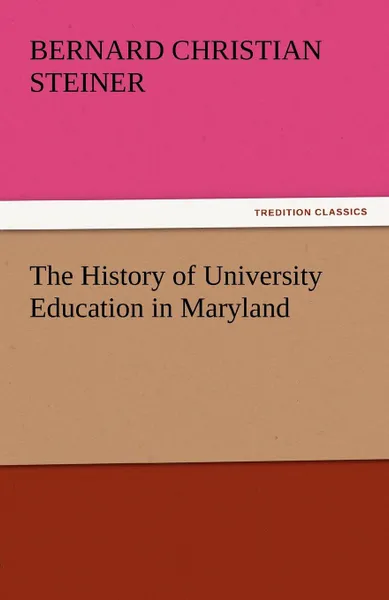 Обложка книги The History of University Education in Maryland, Bernard Christian Steiner