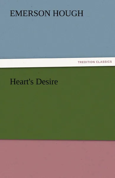 Обложка книги Heart.s Desire, Emerson Hough