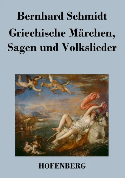 Обложка книги Griechische Marchen, Sagen und Volkslieder, Bernhard Schmidt