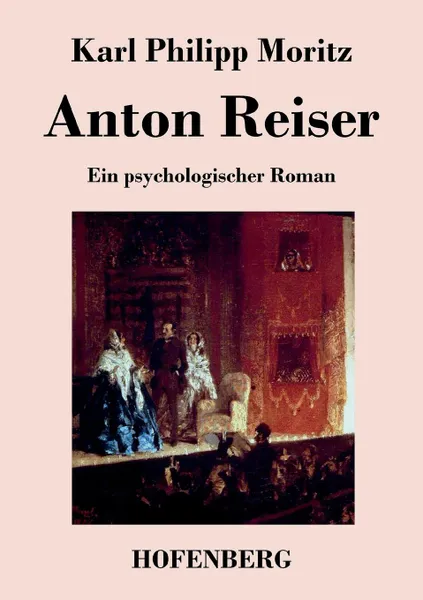 Обложка книги Anton Reiser, Karl Philipp Moritz