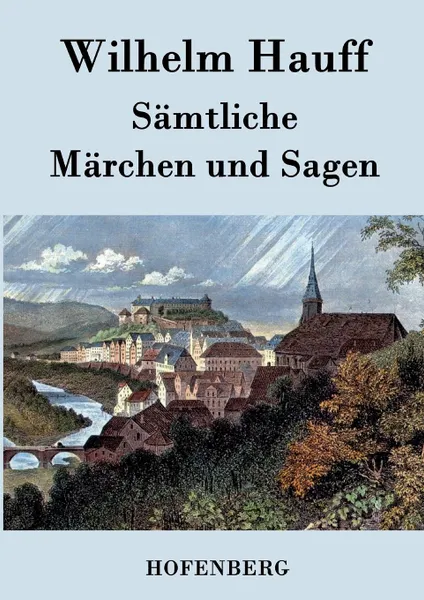 Обложка книги Samtliche Marchen und Sagen, Wilhelm Hauff