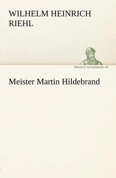 Обложка книги Meister Martin Hildebrand, Wilhelm Heinrich Riehl