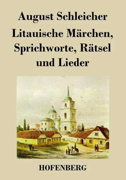 Обложка книги Litauische Marchen, Sprichworte, Ratsel und Lieder, August Schleicher