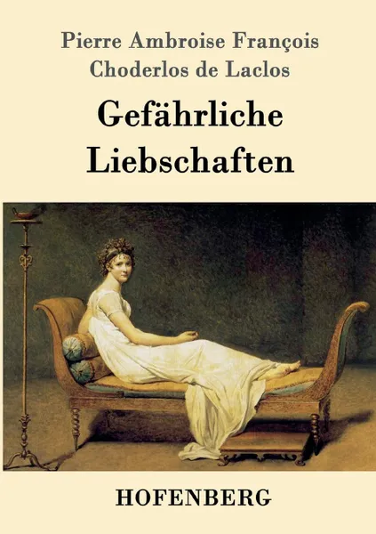 Обложка книги Gefahrliche Liebschaften, Pierre Ambroise F. Choderlos de Laclos