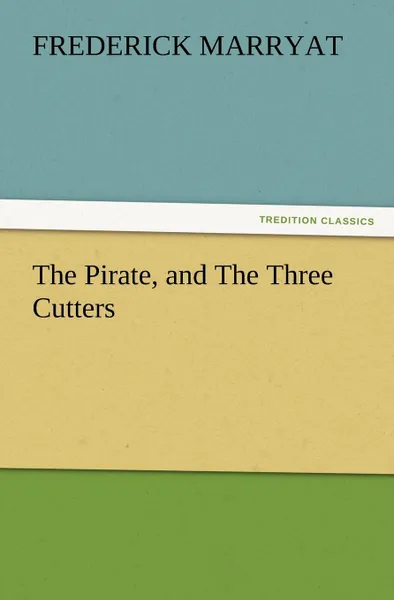 Обложка книги The Pirate, and the Three Cutters, Frederick Marryat