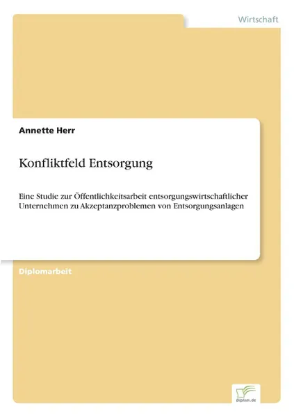 Обложка книги Konfliktfeld Entsorgung, Annette Herr