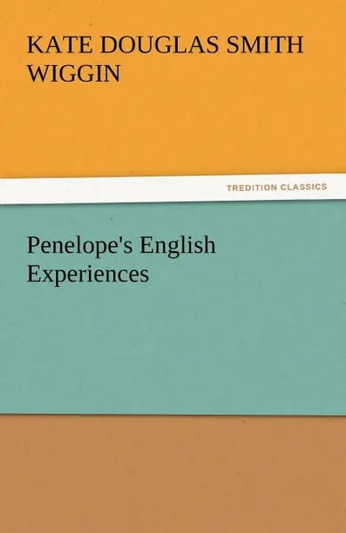 Обложка книги Penelope.s English Experiences, Kate Douglas Smith Wiggin