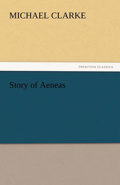 Обложка книги Story of Aeneas, Michael Clarke