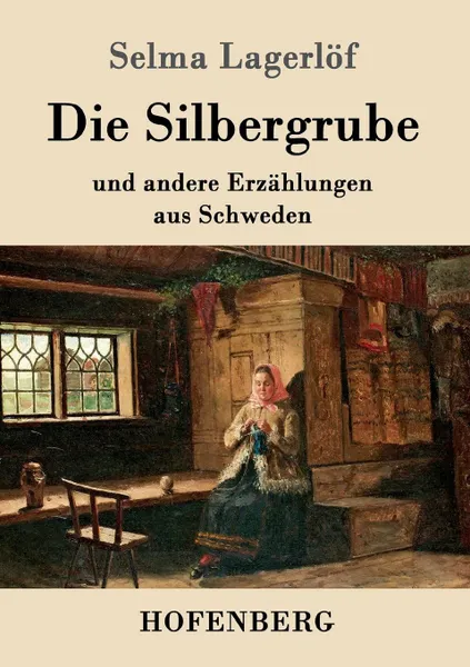 Обложка книги Die Silbergrube, Selma Lagerlöf