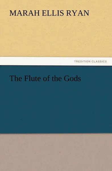 Обложка книги The Flute of the Gods, Marah Ellis Ryan