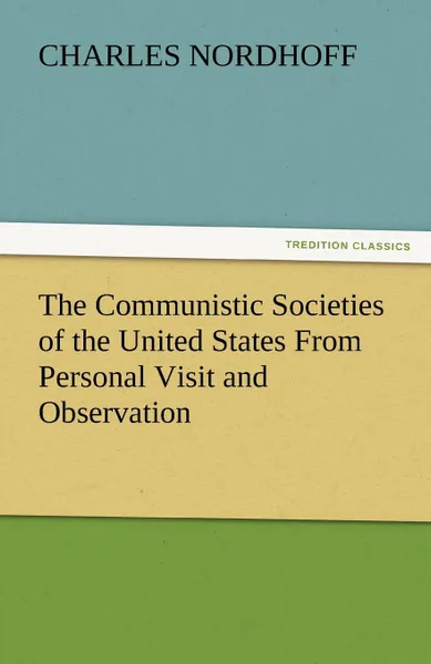 Обложка книги The Communistic Societies of the United States from Personal Visit and Observation, Charles Nordhoff