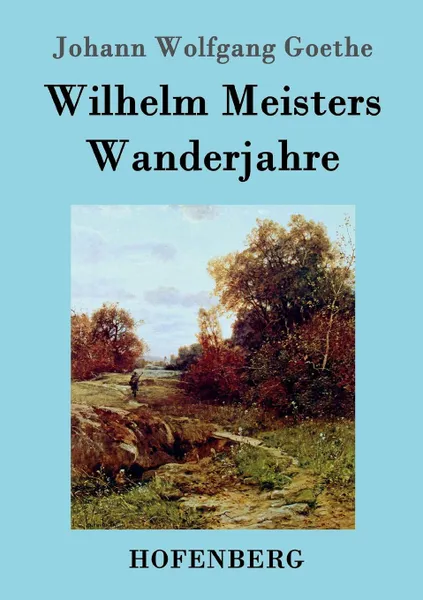 Обложка книги Wilhelm Meisters Wanderjahre, Johann Wolfgang Goethe