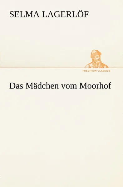 Обложка книги Das Madchen Vom Moorhof, Selma Lagerlof