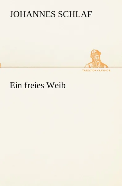 Обложка книги Ein freies Weib, Johannes Schlaf