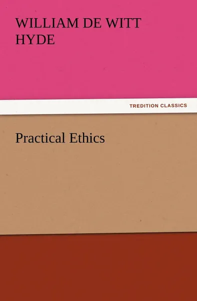 Обложка книги Practical Ethics, William De Witt Hyde