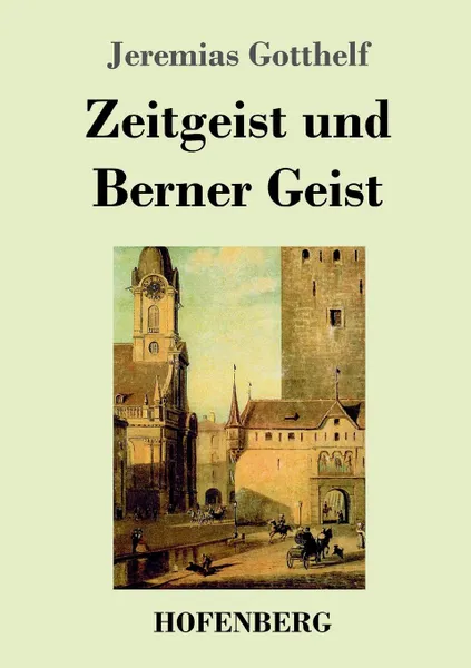 Обложка книги Zeitgeist und Berner Geist, Jeremias Gotthelf