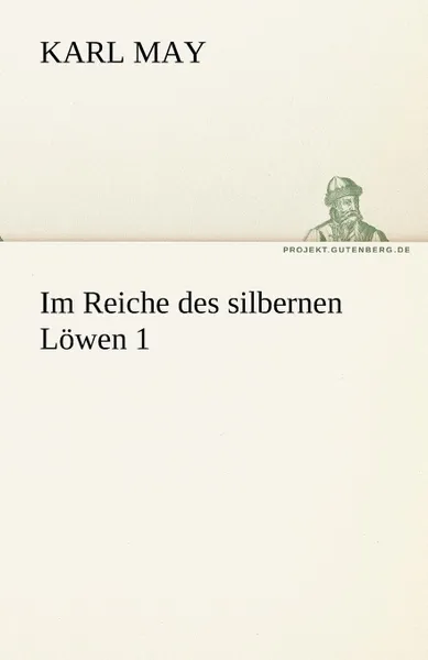 Обложка книги Im Reiche Des Silbernen Lowen 1, Karl May