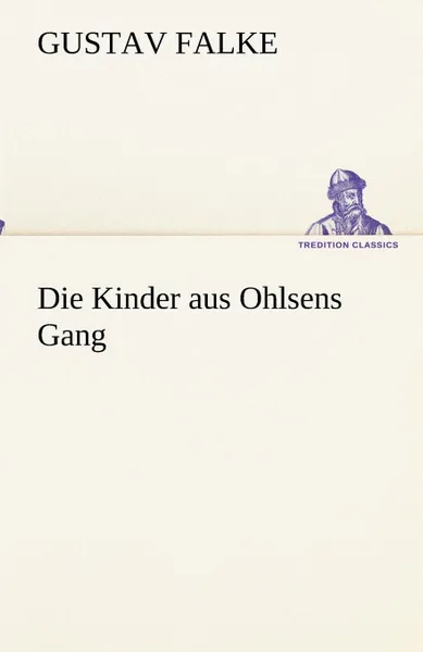 Обложка книги Die Kinder aus Ohlsens Gang, Gustav Falke