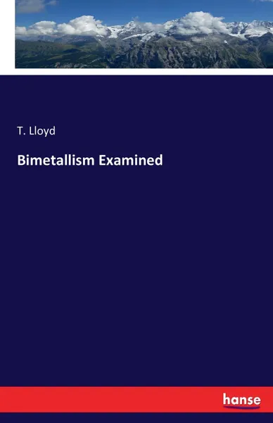 Обложка книги Bimetallism Examined, T. Lloyd