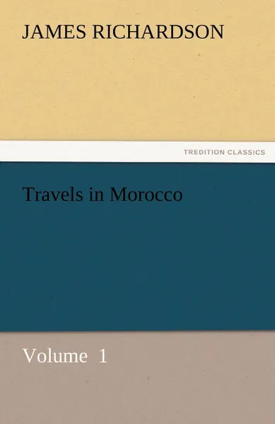 Обложка книги Travels in Morocco, James Richardson