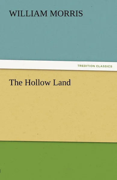 Обложка книги The Hollow Land, William Morris