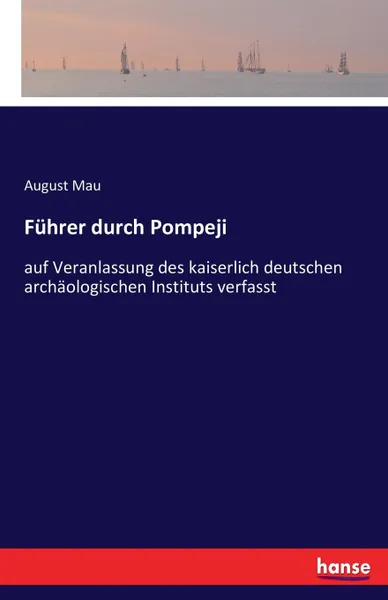 Обложка книги Fuhrer durch Pompeji, August Mau