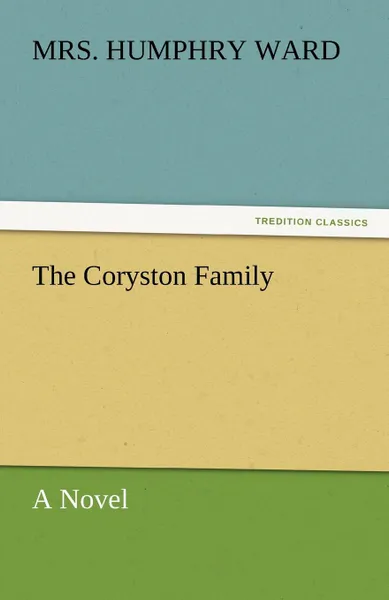 Обложка книги The Coryston Family, Mrs. Humphry Ward