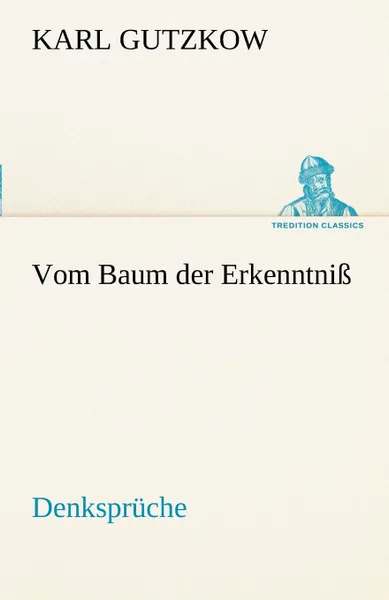 Обложка книги Vom Baum Der Erkenntniss, Karl Gutzkow