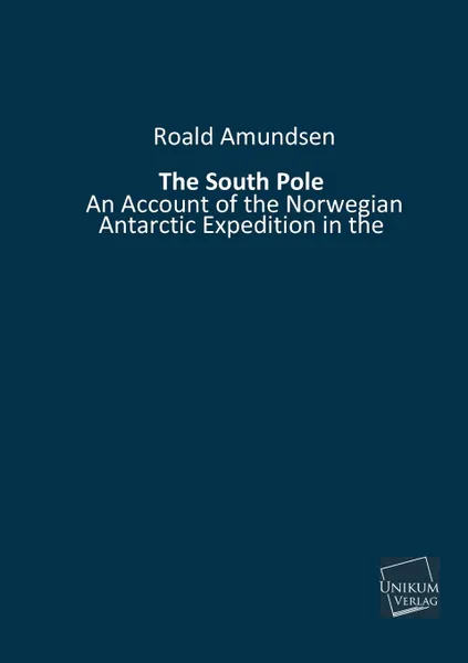 Обложка книги The South Pole, Roald Amundsen