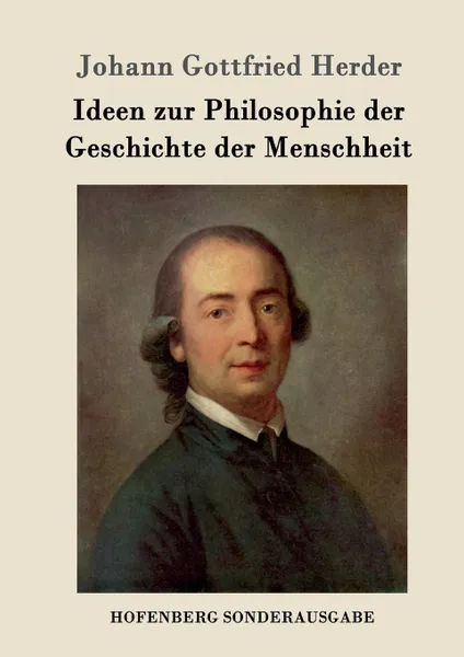 Обложка книги Ideen zur Philosophie der Geschichte der Menschheit, Johann Gottfried Herder