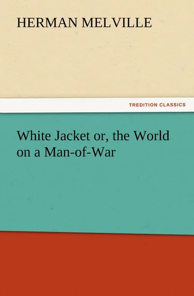 Обложка книги White Jacket Or, the World on a Man-Of-War, Herman Melville