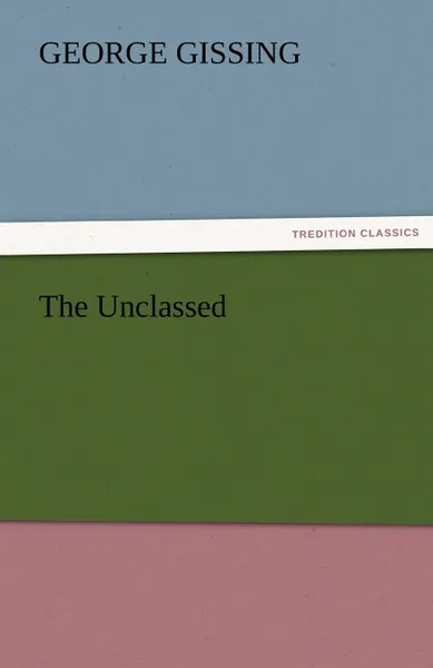 Обложка книги The Unclassed, Gissing George