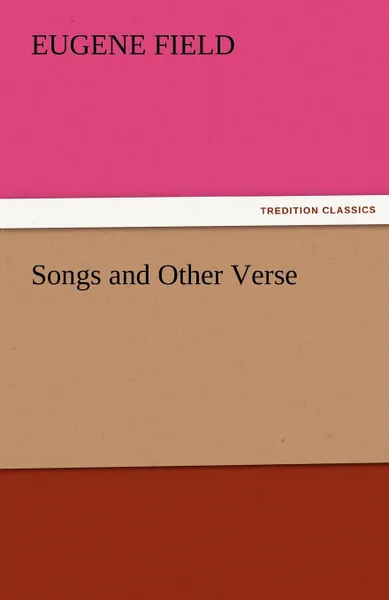 Обложка книги Songs and Other Verse, Eugene Field