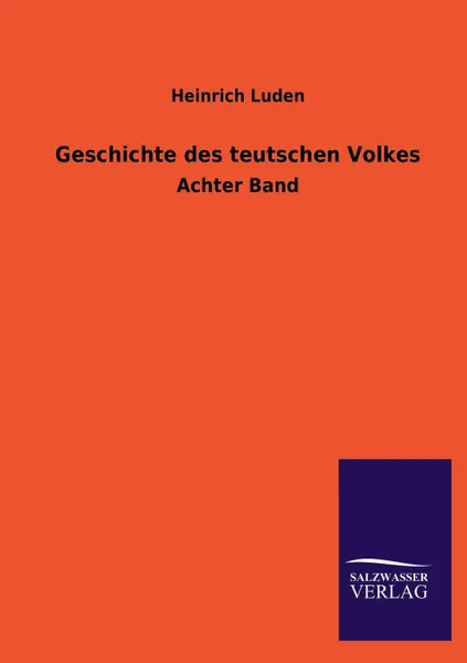 Обложка книги Geschichte Des Teutschen Volkes, Heinrich Luden