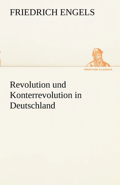 Обложка книги Revolution Und Konterrevolution in Deutschland, Friedrich Engels