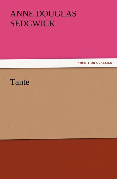 Обложка книги Tante, Anne Douglas Sedgwick