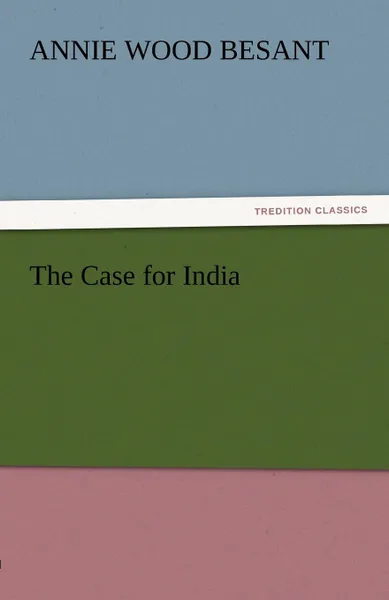 Обложка книги The Case for India, Annie Wood Besant