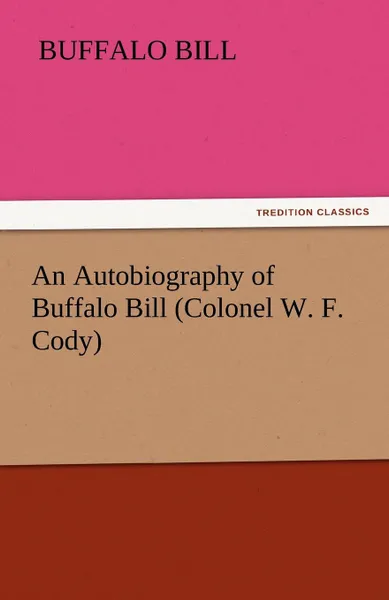 Обложка книги An Autobiography of Buffalo Bill (Colonel W. F. Cody), Buffalo Bill