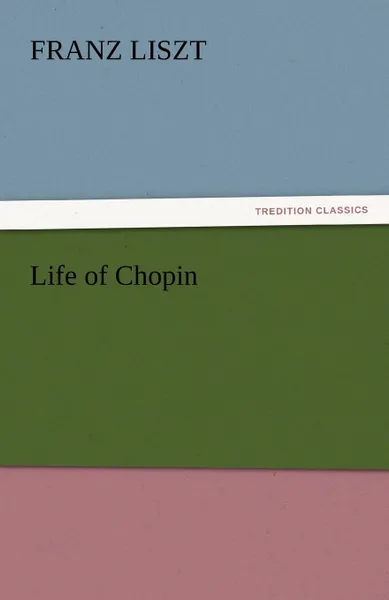 Обложка книги Life of Chopin, Franz Liszt