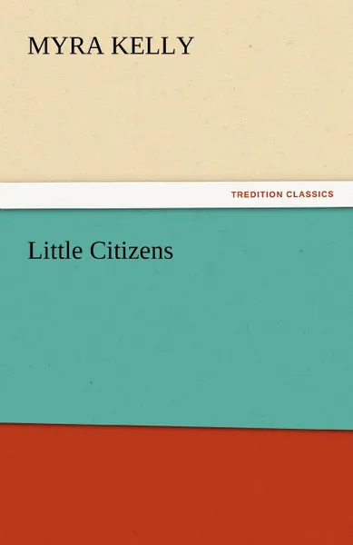 Обложка книги Little Citizens, Myra Kelly