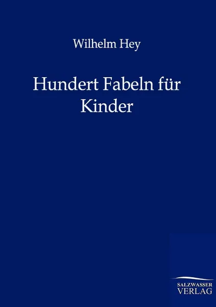 Обложка книги Hundert Fabeln fur Kinder, Wilhelm Hey