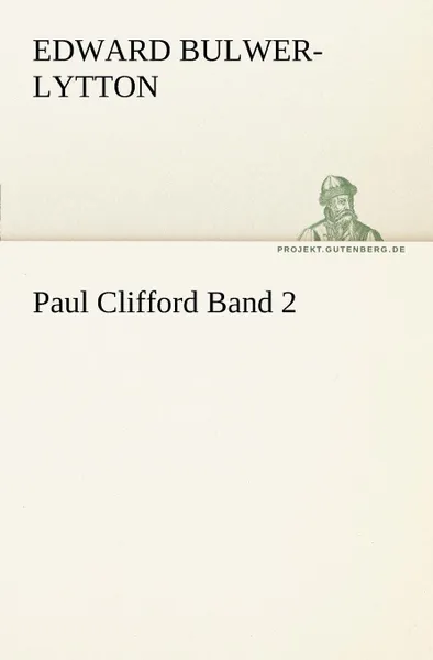 Обложка книги Paul Clifford Band 2, Edward Bulwer Lytton Lytton